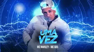 MC MARLEY E MC GDS - UMA VEZ (REMIX BREGA FUNK)