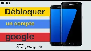 Comment débloquer un compte Google SAMSUNG GALAXY S7 | S7 EDGE