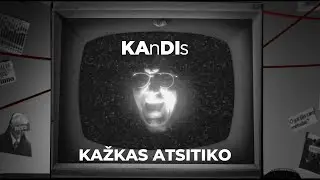 KAnDIs | Kažkas atsitiko