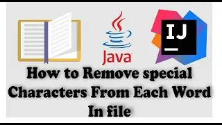 How to Remove special Characters from Each Word in a File in Java Program |  IntelliJ IDEA 2021.3