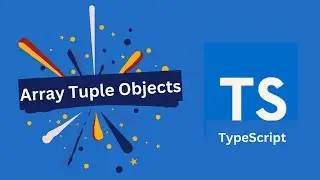 Arrays, Tuples and Objects in Typescript