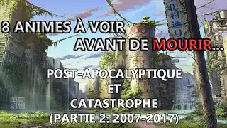 8 animes à voir avant de mourir : Post-apocalyptique et catastrophe (Partie 2: 2007-2017)