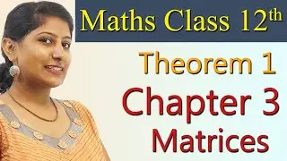 Theorem 1 - Matrices - Chapter 3 - Maths Class 12th