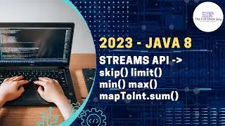 2023 | Latest | Java8 | Java17 | Streams | limit | skip | max | min | mapToInt | sum