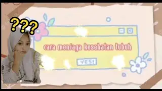 TUGAS BK "Cara Menjaga Kesehatan Tubuh"