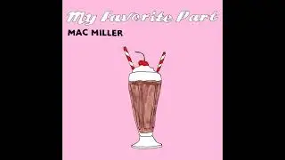 My Favorite Part (Solo Version) — Mac Miller