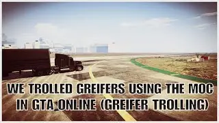WE TRIED TROLLING GREIFERS USING THE MOC IN GTA ONLINE (ROCKSTAR NEEDS TO  FIX THIS)
