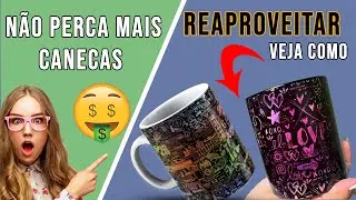 como reaproveitar canecas sublimaticas, o resultado e top