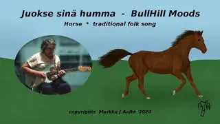 Juokse sinä humma (Horse) -  BullHill Moods