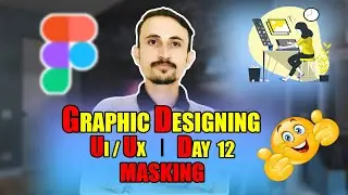 Graphic Designing  | Masking in Figma | Master Class on Musking  Day-12