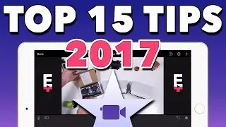 iMovie for iPhone & iPad - 15 Power Users Tips & Tricks 2017