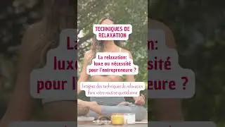La relaxation au service de la performance de l'entrepreneur.e 🚀"
