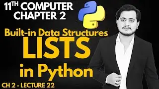 Lists in Python | List Data Structure | 11th Computer - Chapter 2 - Lec 22