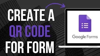 How To Create A QR Code For A Google Form (Updated Tutorial)