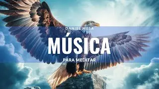 🦅 The flight of the eagle | music to relax | Daniel Mesa