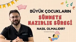 Büyük çocukların sünnete hazırlık süreci nasıl olmalıdır?￼