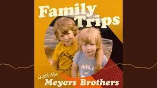 Family Trips with the Meyers Brothers Trailer