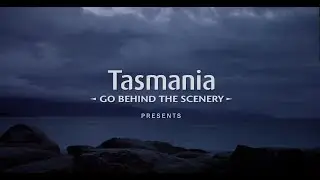 Tasmania - Go Behind the Scenery