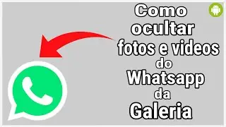 Como fazer fotos e videos do Whatsapp não aparecer na Galeria