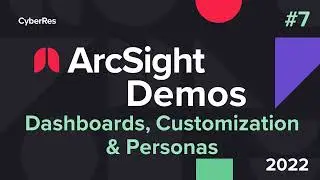 ArcSight Demos | Part 7: Dashboards, Customization, and Personas