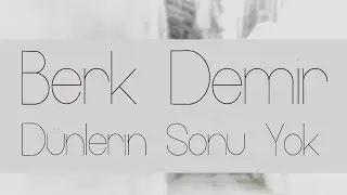 Berk Demir - Dünlerin Sonu Yok