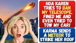 HOA KAREN ACCUSES ME OF SPYING WITH MY TELESCOPE, BANS IT & FINES ME.. A METEOR STRIKES HER ROOF!