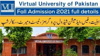 Virtual University of Pakistan (VU) Fall admission 2021 details | Fee structure | Programs | Dates