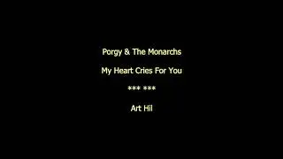 Porgy & The Monarchs - My Heart Cries For You