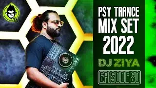 PSY TRANCE SET 2022 | Non-Stop| DJ Ziya | Episode 20