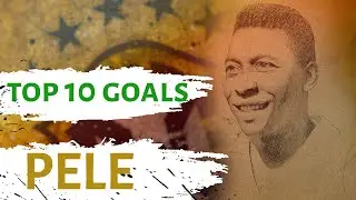 Pele | Top 10 goals | The best football player in history