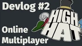 High Hat Devlog #2 - Online Multiplayer
