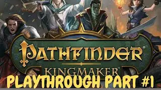 COME PLAY! PATHFINDER KINGMAKER PLAYTHROUGH PART #1
