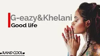 Good Life   G Eazy & Kehlani from The Fate of the Furious  The AlbumLyrics