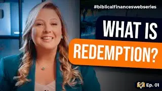 What is redemption? - Episode 1 of Biblical Finances Web Series.
