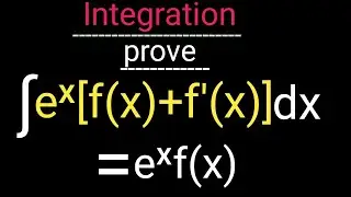 integration of e^x(fx+f'x)/∫eˣ(fx+f'x) dx formula proof/