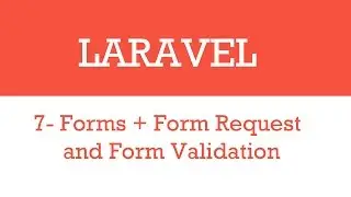 Laravel Forms, Form Requests and Form validations