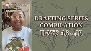 Drafting Series Compilation: Days 46 - 48 aka THE END
