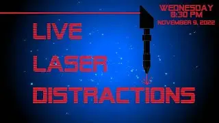 Live Laser Distractions - November 9, 2022