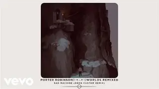 Porter Robinson - Sad Machine (Deon Custom Remix / Audio)