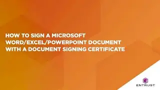 How to Sign a Microsoft Word/Excel/PowerPoint document with a Document Signing Certificate