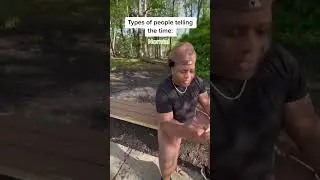 Types of People Telling The Time 🤣 