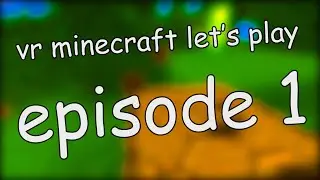vr minecraft let's play 1