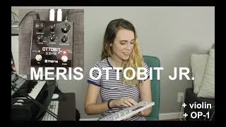 MERIS OTTOBIT JR. DEMO + Violin + OP-1