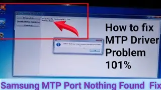Samsung MTP Port Nothing Found Problem Solution | How to Fix MTP Driver 101%