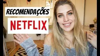 O QUE ASSISTIR NO NETFLIX | MINHAS RECOMENDAÇÕES