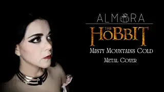 The Misty Mountains Cold - The Hobbit (metal cover) - Almora Soprano