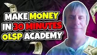 How To Make Money in 30 Minutes With OLSP Academy by Wayne Crowe