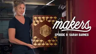 Sarah Barnes - Makers Episode 9