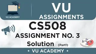 CS508 Assignment No. 3 Fall 2020 Solution by VU ACADEMY