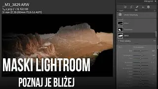MASKI w LIGHTROOM. Poznajmy je bliżej. Wykorzystaj potencjał Lightrooma. Praca na maskach